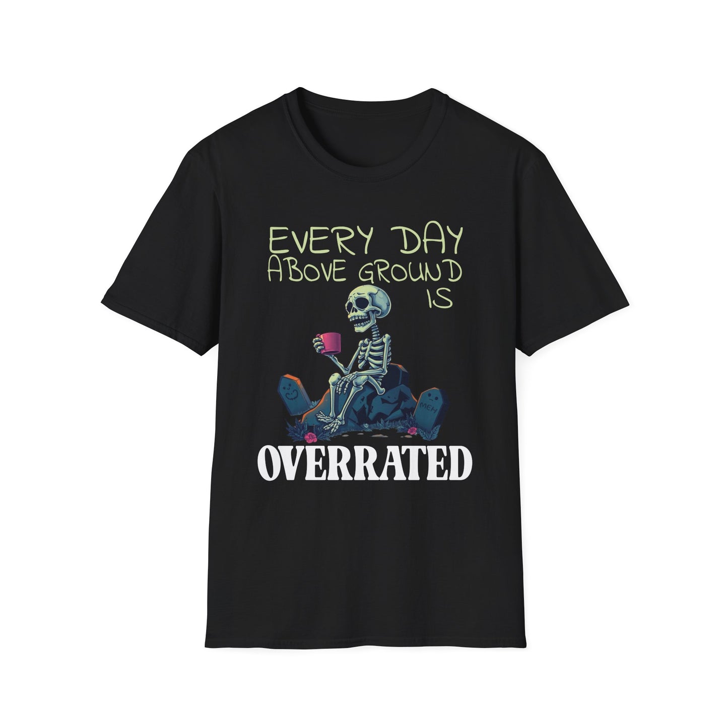 Every Day is Overrated T-Shirt