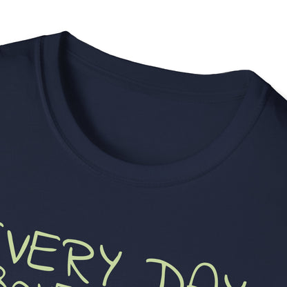 Every Day is Overrated T-Shirt